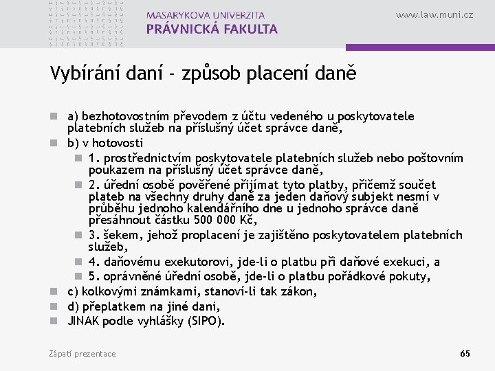 www. law. muni. cz Vybírání daní - způsob placení daně n a) bezhotovostním převodem