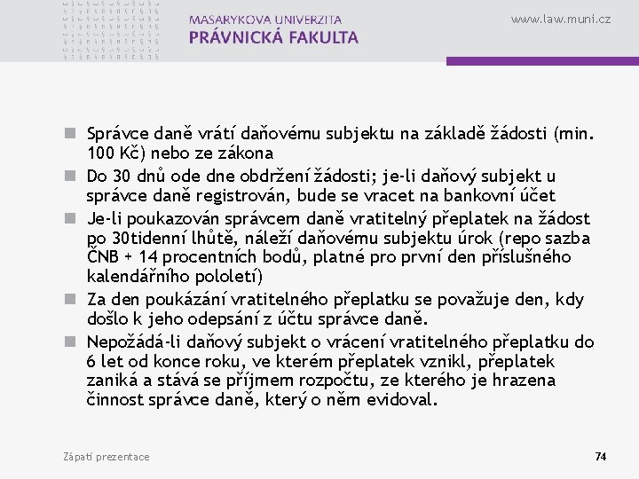 www. law. muni. cz n Správce daně vrátí daňovému subjektu na základě žádosti (min.