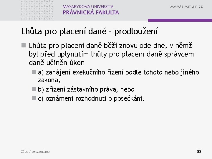 www. law. muni. cz Lhůta pro placení daně - prodloužení n Lhůta pro placení