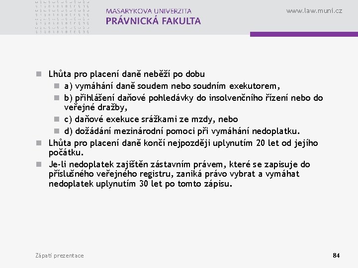 www. law. muni. cz n Lhůta pro placení daně neběží po dobu n a)