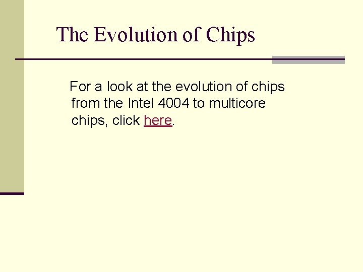 The Evolution of Chips For a look at the evolution of chips from the