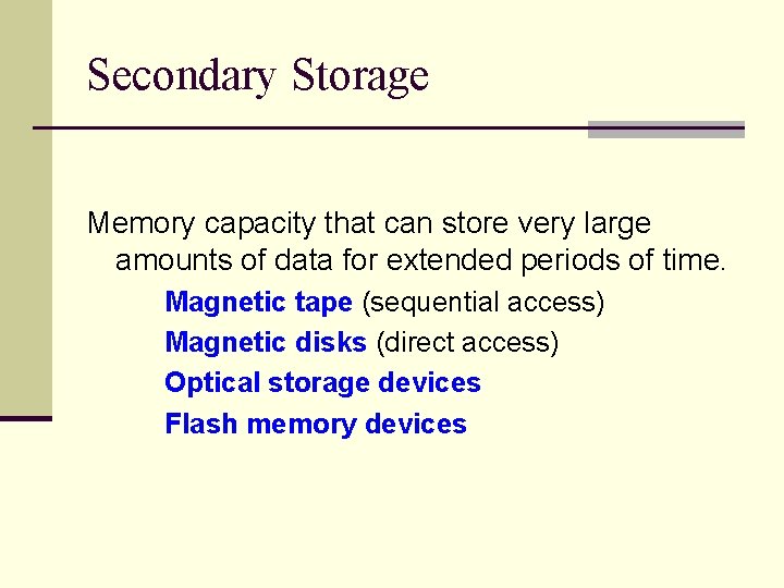 Secondary Storage Memory capacity that can store very large amounts of data for extended