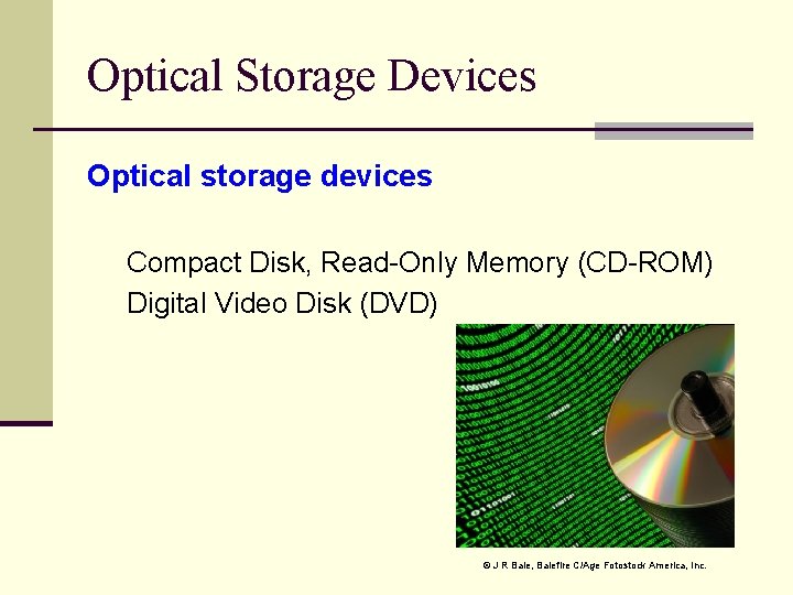Optical Storage Devices Optical storage devices Compact Disk, Read-Only Memory (CD-ROM) Digital Video Disk
