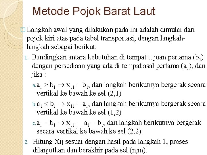 Metode Pojok Barat Laut � Langkah awal yang dilakukan pada ini adalah dimulai dari