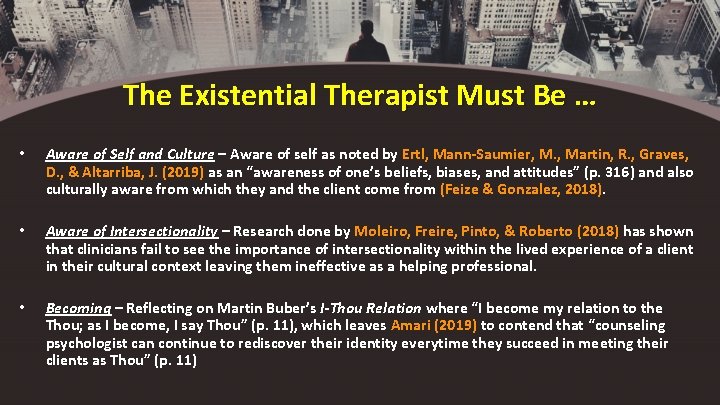 The Existential Therapist Must Be … • Aware of Self and Culture – Aware