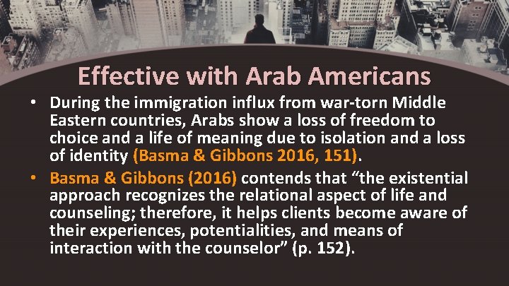 Effective with Arab Americans • During the immigration influx from war-torn Middle Eastern countries,