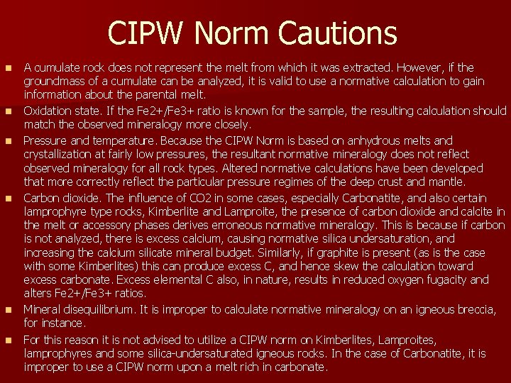 CIPW Norm Cautions n n n A cumulate rock does not represent the melt