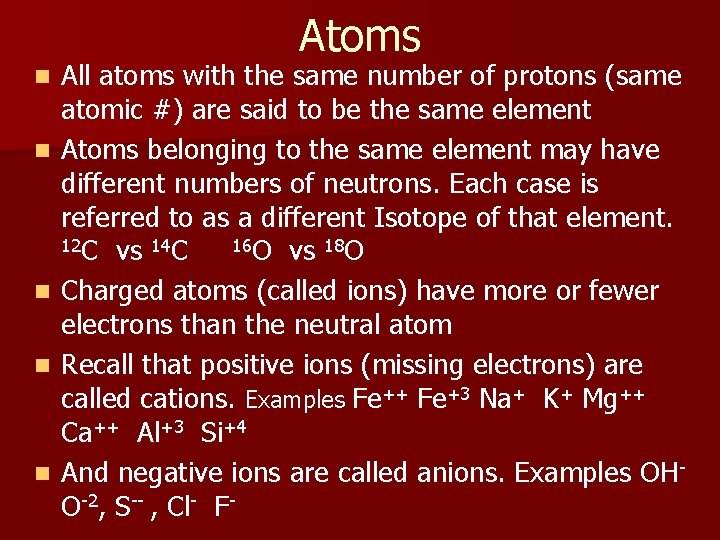 Atoms n n n All atoms with the same number of protons (same atomic