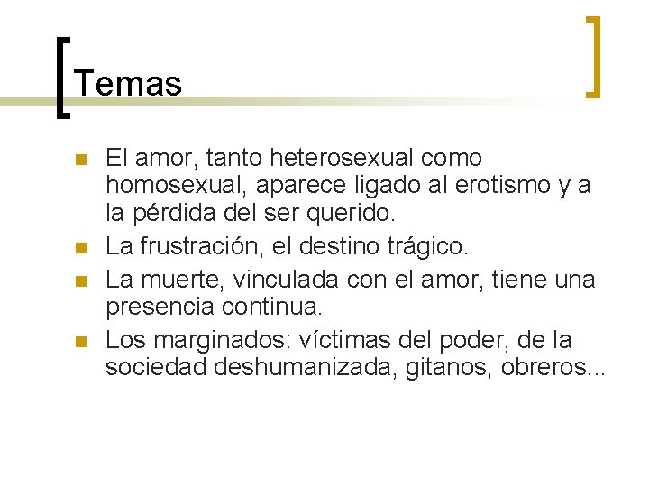 Temas n n El amor, tanto heterosexual como homosexual, aparece ligado al erotismo y