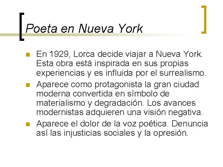 Poeta en Nueva York n n n En 1929, Lorca decide viajar a Nueva