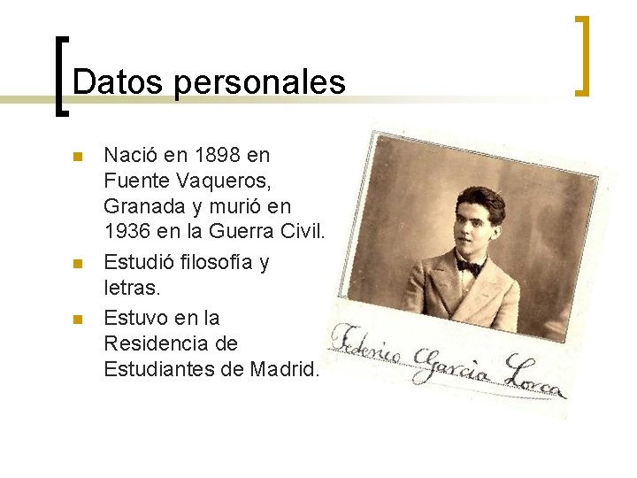 Datos personales n n n Nació en 1898 en Fuente Vaqueros, Granada y murió