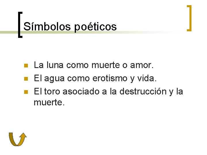 Símbolos poéticos n n n La luna como muerte o amor. El agua como