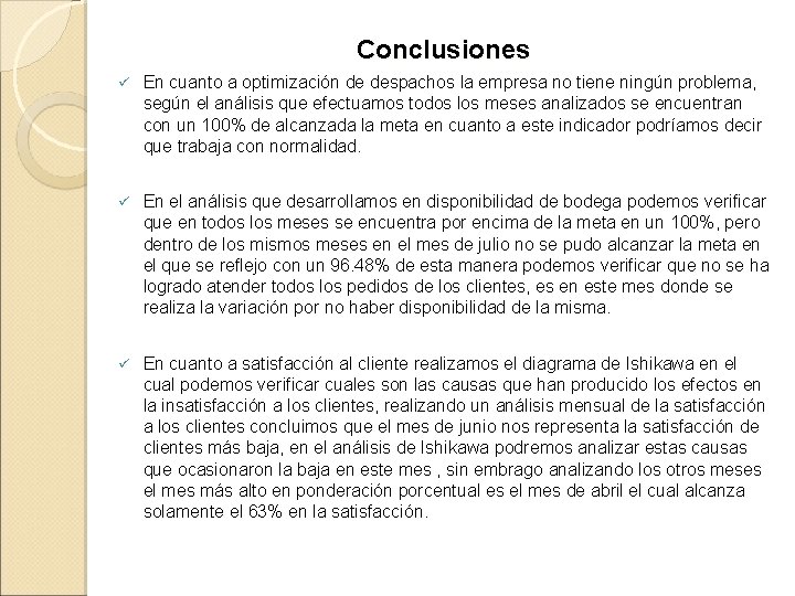 Conclusiones ü En cuanto a optimización de despachos la empresa no tiene ningún problema,