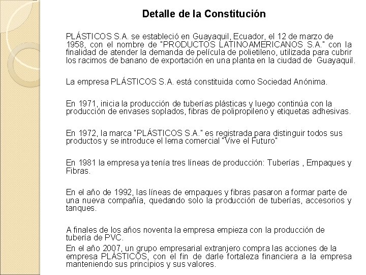 Detalle de la Constitución PLÁSTICOS S. A. se estableció en Guayaquil, Ecuador, el 12