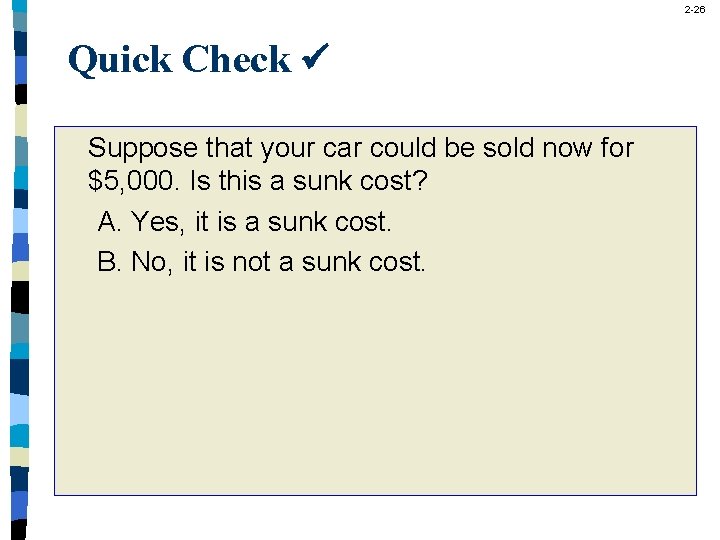 2 -26 Quick Check Suppose that your car could be sold now for $5,