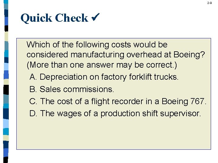 2 -9 Quick Check Which of the following costs would be considered manufacturing overhead