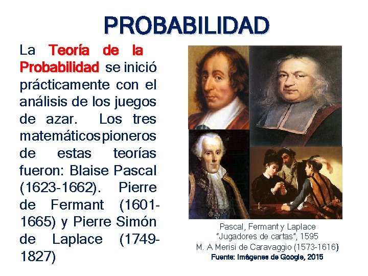 PROBABILIDAD La Teoría de la la Probabilidad se inició Probabilidad prácticamente con el análisis PROBABILIDAD La Teoría de la la Probabilidad se inició Probabilidad prácticamente con el análisis