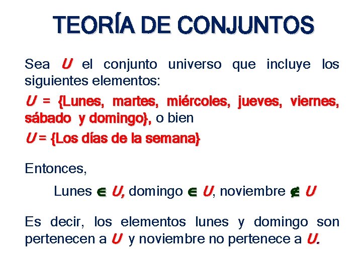 TEORÍA DE CONJUNTOS Sea U el conjunto universo que incluye los siguientes elementos: U TEORÍA DE CONJUNTOS Sea U el conjunto universo que incluye los siguientes elementos: U