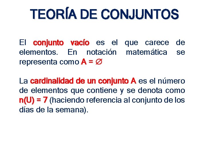 TEORÍA DE CONJUNTOS El conjunto vacío es el que carece de elementos. En notación TEORÍA DE CONJUNTOS El conjunto vacío es el que carece de elementos. En notación