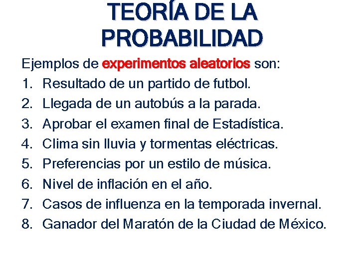TEORÍA DE LA PROBABILIDAD Ejemplos de experimentos aleatorios son: experimentos aleatorios 1. Resultado de TEORÍA DE LA PROBABILIDAD Ejemplos de experimentos aleatorios son: experimentos aleatorios 1. Resultado de