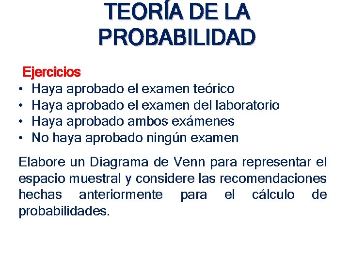 TEORÍA DE LA PROBABILIDAD Ejercicios • • Haya aprobado el examen teórico Haya aprobado TEORÍA DE LA PROBABILIDAD Ejercicios • • Haya aprobado el examen teórico Haya aprobado
