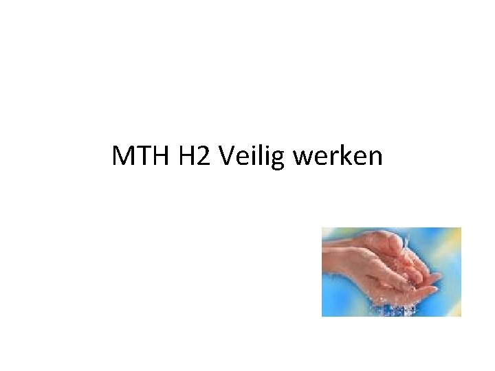 MTH H 2 Veilig werken 