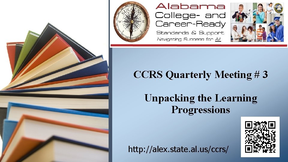 CCRS Quarterly Meeting # 3 Unpacking the Learning Progressions http: //alex. state. al. us/ccrs/