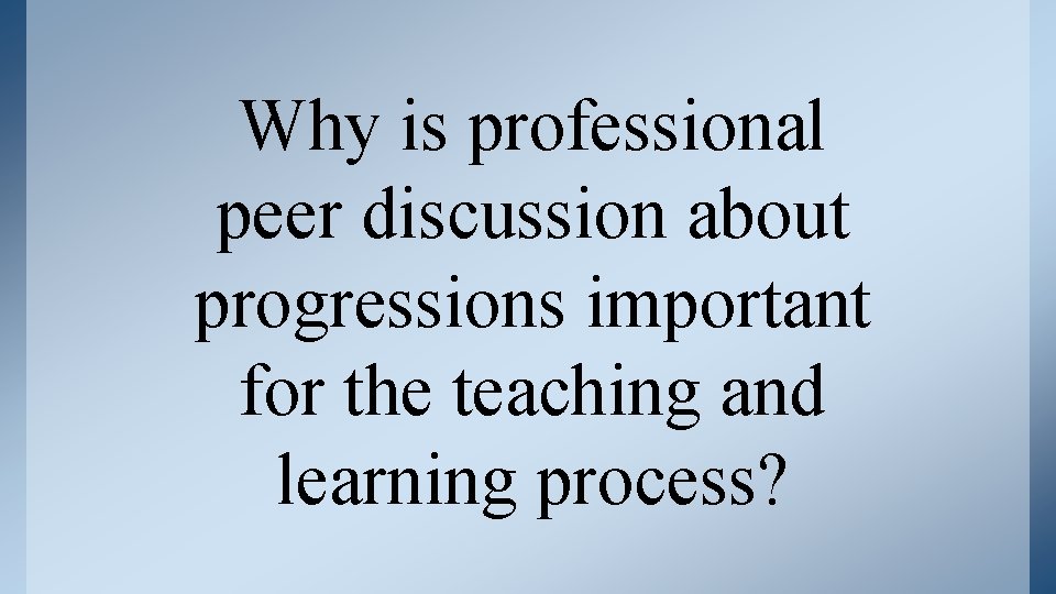 Why is professional peer discussion about progressions important for the teaching and learning process?
