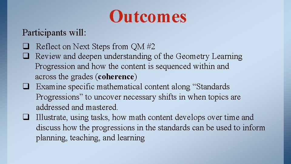Outcomes Participants will: q Reflect on Next Steps from QM #2 q Review and