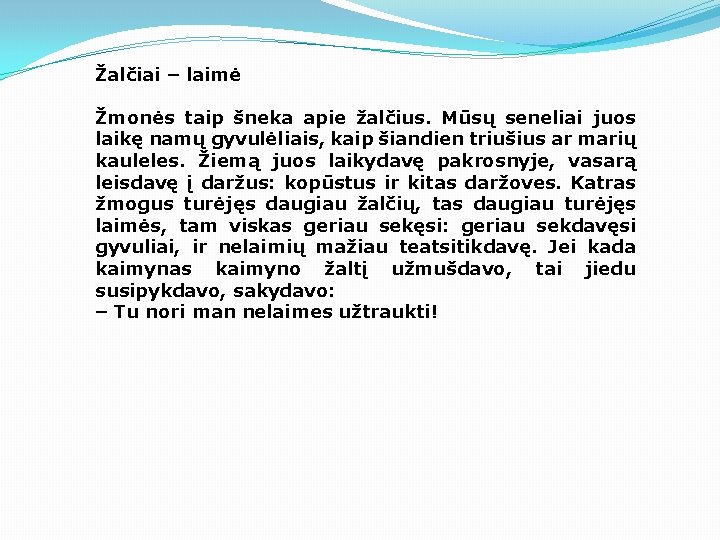 Žalčiai – laimė Žmonės taip šneka apie žalčius. Mūsų seneliai juos laikę namų gyvulėliais, Žalčiai – laimė Žmonės taip šneka apie žalčius. Mūsų seneliai juos laikę namų gyvulėliais,