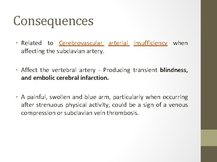 Consequences • Related to Cerebrovascular arterial insufficiency when affecting the subclavian artery. • Affect