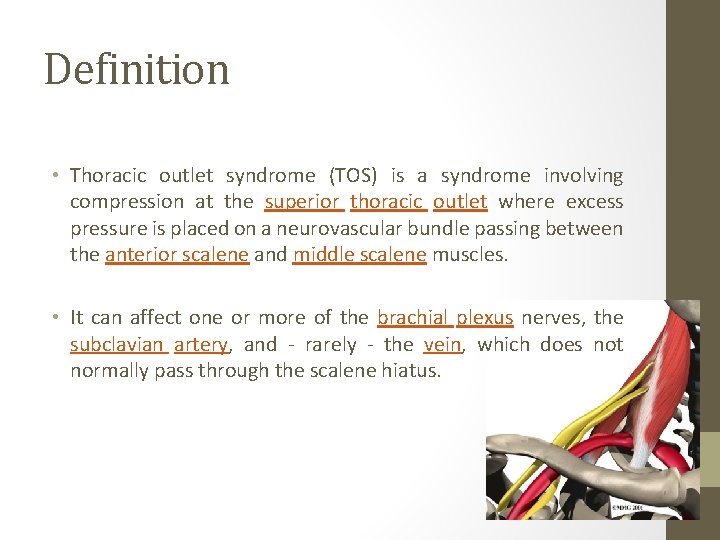 Definition • Thoracic outlet syndrome (TOS) is a syndrome involving compression at the superior