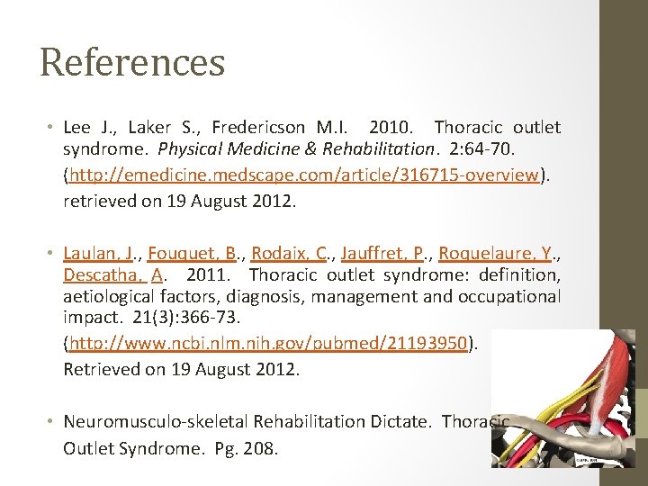 References • Lee J. , Laker S. , Fredericson M. I. 2010. Thoracic outlet