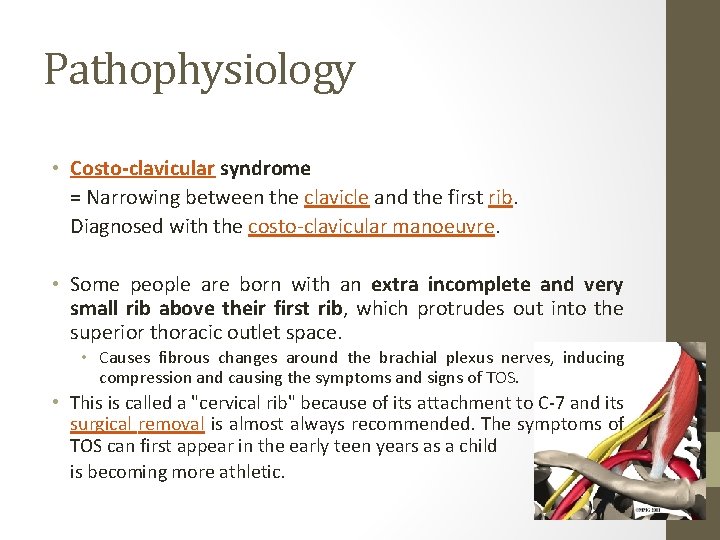 Pathophysiology • Costo-clavicular syndrome = Narrowing between the clavicle and the first rib. Diagnosed