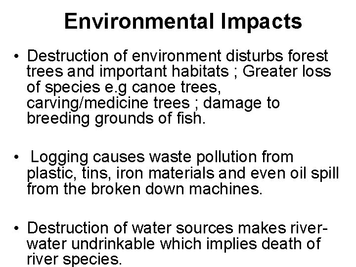 Environmental Impacts • Destruction of environment disturbs forest trees and important habitats ; Greater
