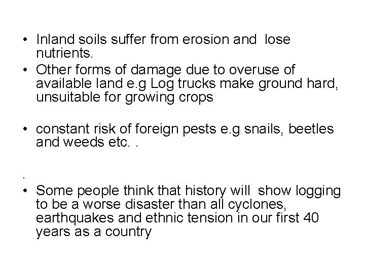  • Inland soils suffer from erosion and lose nutrients. • Other forms of