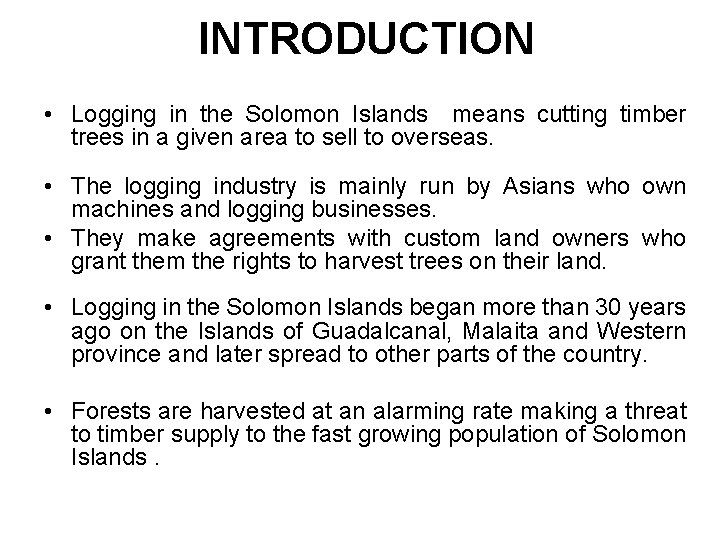 INTRODUCTION • Logging in the Solomon Islands means cutting timber trees in a given