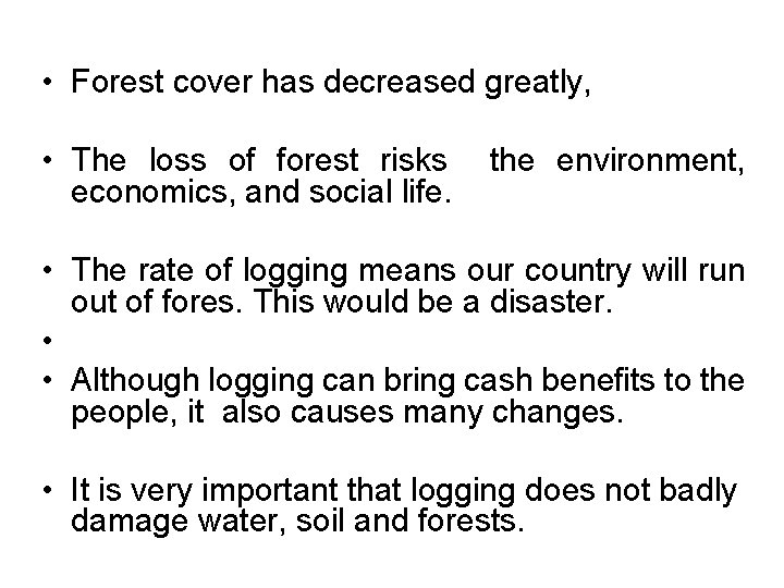  • Forest cover has decreased greatly, • The loss of forest risks economics,