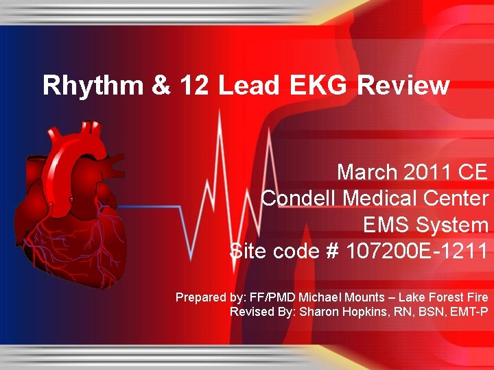 Rhythm & 12 Lead EKG Review March 2011 CE Condell Medical Center EMS System