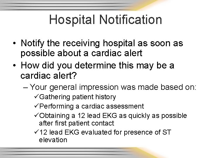 Hospital Notification • Notify the receiving hospital as soon as possible about a cardiac