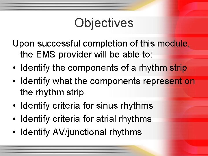 Objectives Upon successful completion of this module, the EMS provider will be able to: