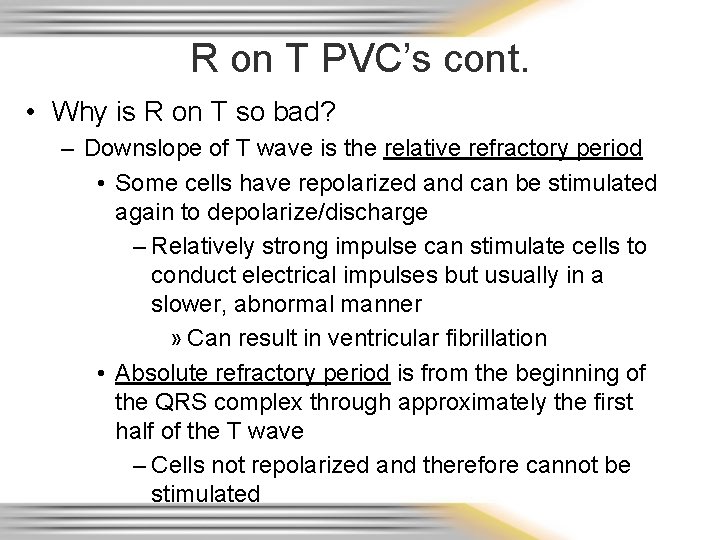 R on T PVC’s cont. • Why is R on T so bad? –