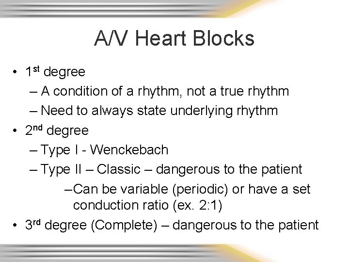 A/V Heart Blocks • 1 st degree – A condition of a rhythm, not