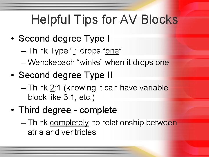 Helpful Tips for AV Blocks • Second degree Type I – Think Type “I”