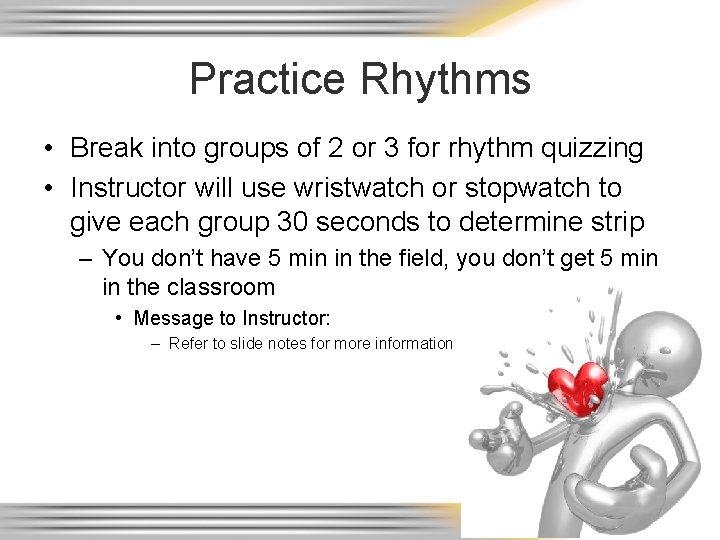 Practice Rhythms • Break into groups of 2 or 3 for rhythm quizzing •