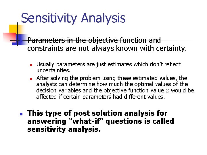 Sensitivity Analysis n Parameters in the objective function and constraints are not always known