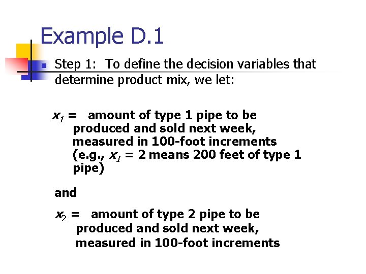 Example D. 1 n Step 1: To define the decision variables that determine product