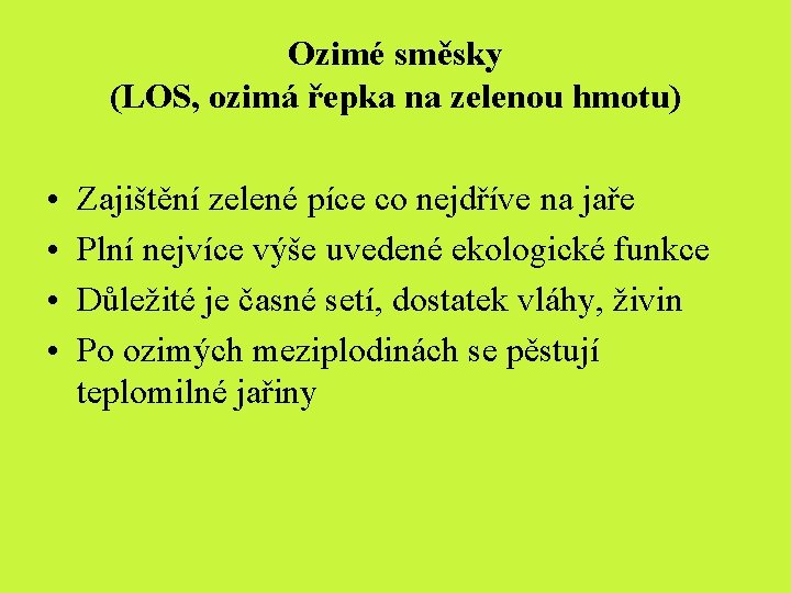 Ozimé směsky (LOS, ozimá řepka na zelenou hmotu) • • Zajištění zelené píce co Ozimé směsky (LOS, ozimá řepka na zelenou hmotu) • • Zajištění zelené píce co