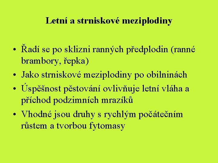 Letní a strniskové meziplodiny • Řadí se po sklizni ranných předplodin (ranné brambory, řepka) Letní a strniskové meziplodiny • Řadí se po sklizni ranných předplodin (ranné brambory, řepka)