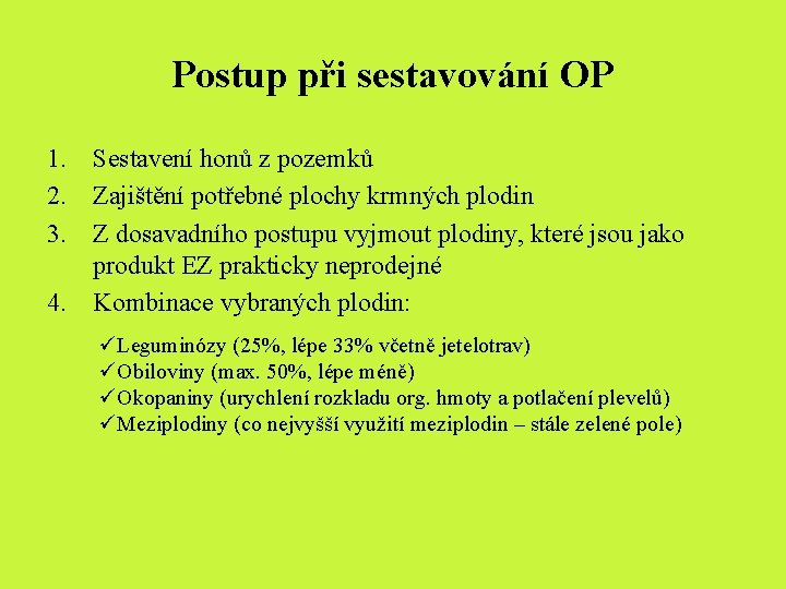 Postup při sestavování OP 1. Sestavení honů z pozemků 2. Zajištění potřebné plochy krmných Postup při sestavování OP 1. Sestavení honů z pozemků 2. Zajištění potřebné plochy krmných